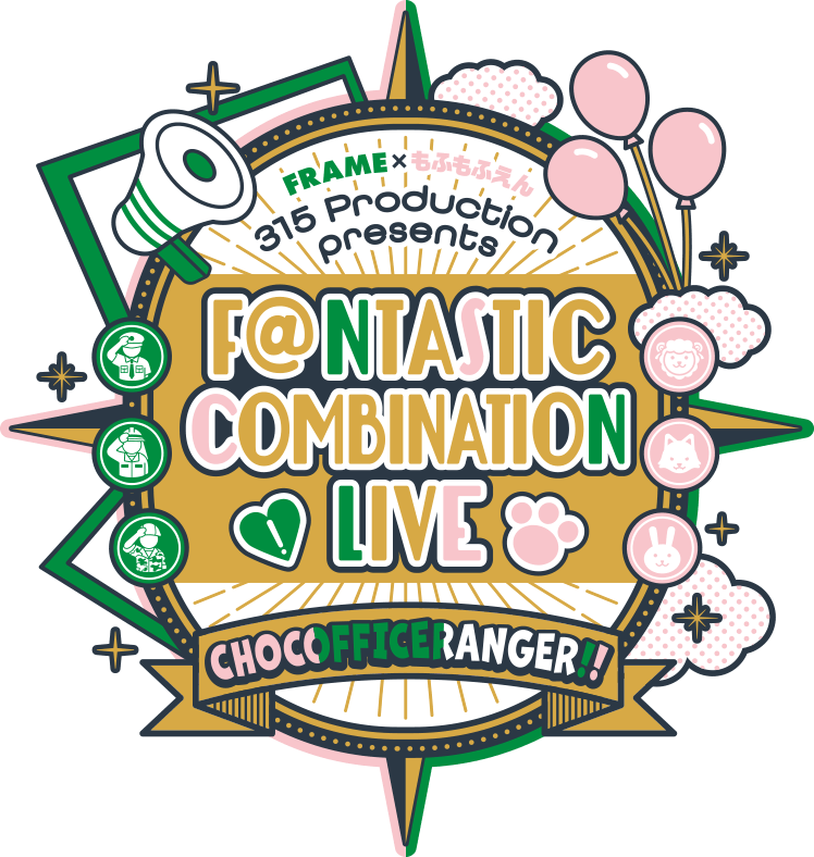 315 Production presents F@NTASTIC COMBINATION LIVE ~CHOCOFFICERANGER!!~